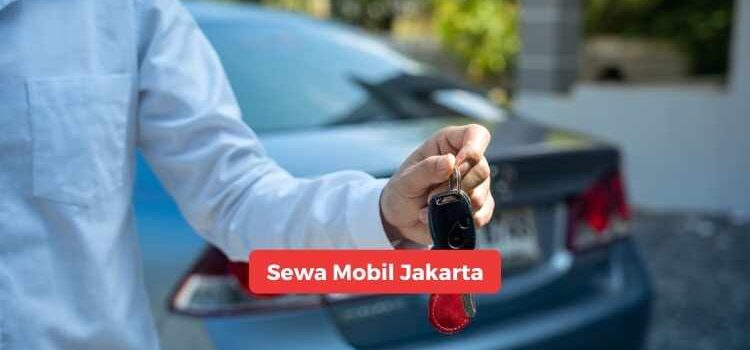 Sewa mobil Jakarta : Aman dan Nyaman