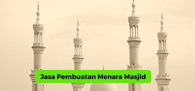 Jasa Pembuatan Menara Masjid